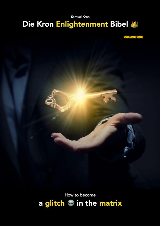Die Kron Enlightenment Bibel - How to become a glitch in the matrix