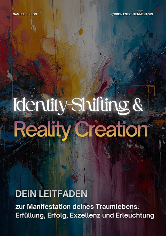 Identity Shifting & Reality Creation: Manifestations-Leitfaden
